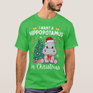 T-shirt I Want A Hippopotamus for Christmas Xmas Hippo for