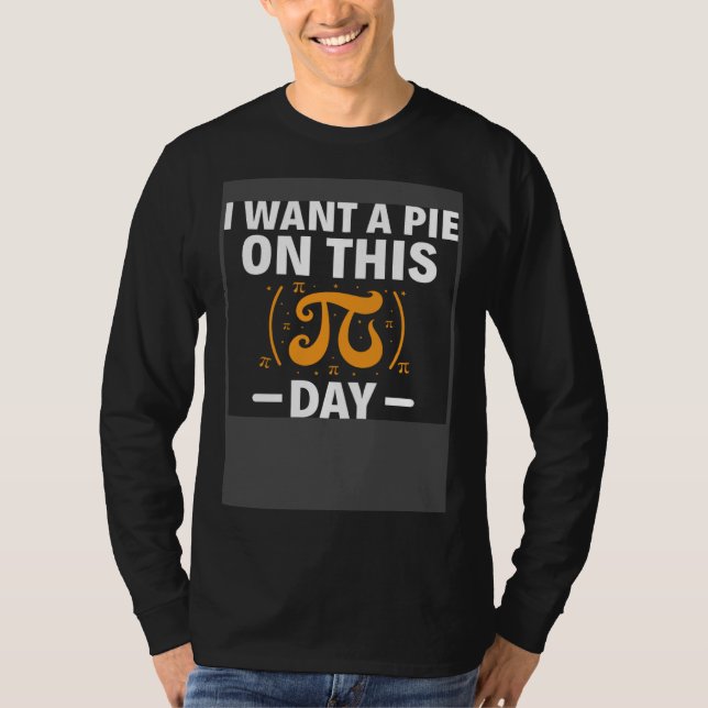 T-shirt I Want A Pie On This Pi Day Math Teacher Pi Day (Devant)