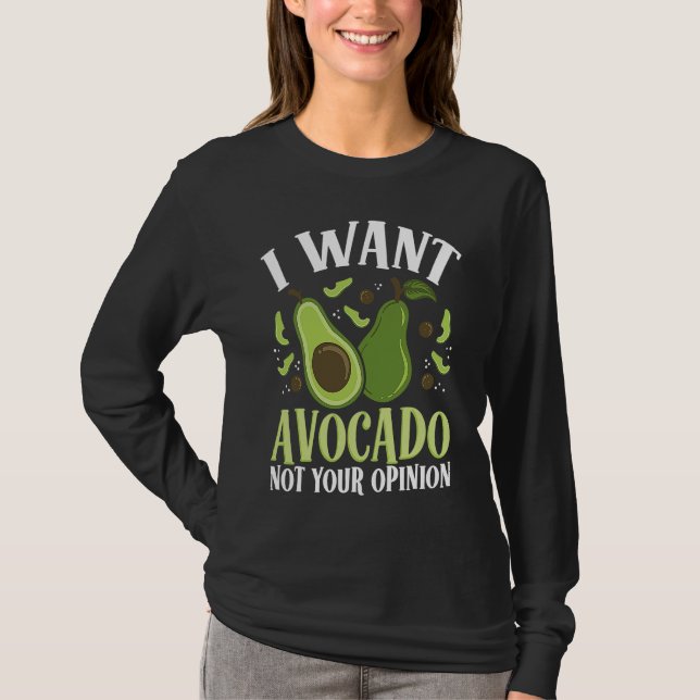 T-shirt I Want Avocado Not Your Opinion Backprint Avocado (Devant)