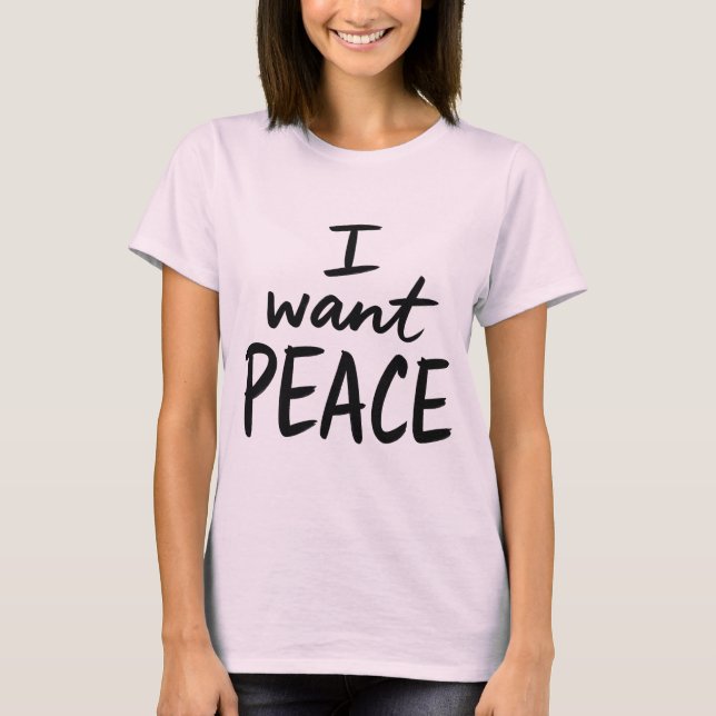 T-shirt “I Want Peace”  design (Devant)