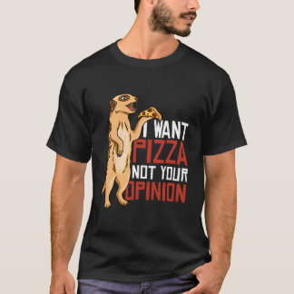 T-shirt I Want Pizza Not Your Oion