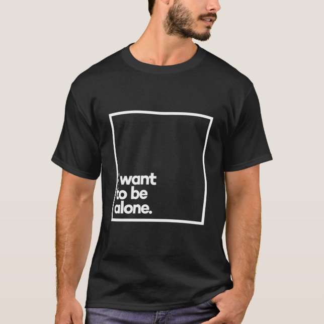 T-shirt I Want To Be Alone Minimal White Typography (Devant)