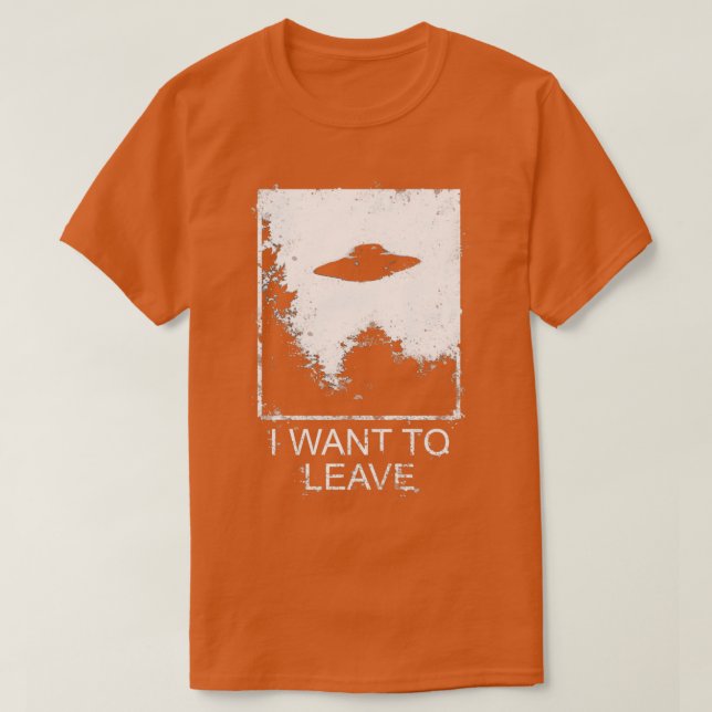 T-shirt I Want To Leave  (Design devant)