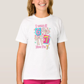 T-shirt I Was 6, Now I’m 7 Birthday Girl Shirt
