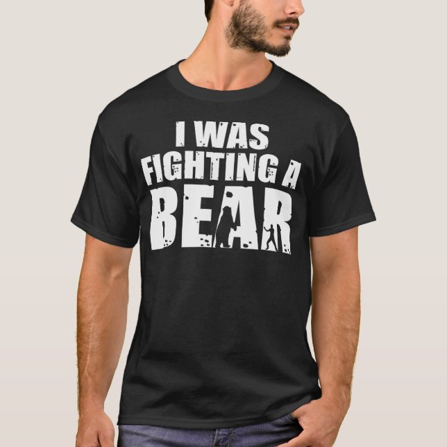 T-shirt I Was Fighting A Bear Funny Get Well (Devant)