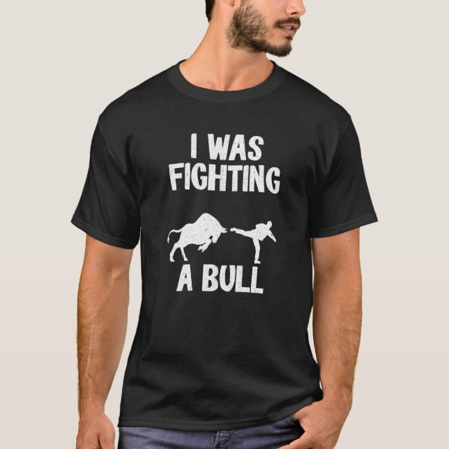T-shirt I Was Fighting A Bull After Surgery Recovery Leg B (Devant)