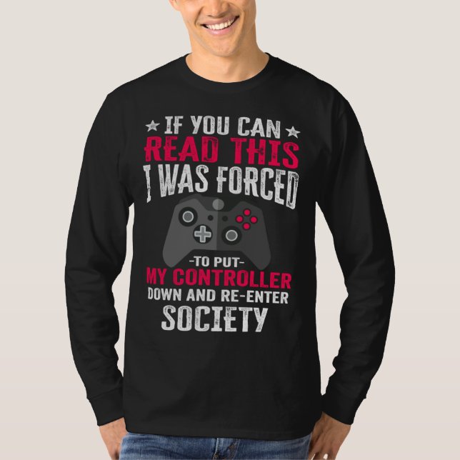 T-shirt i was forced to put my controller   gaming  gamer (Devant)