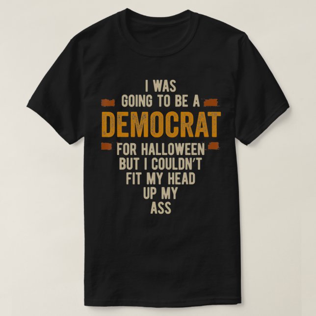 T-shirt I Was Going To Be A Democrat Funny Halloween Simpl (Design devant)