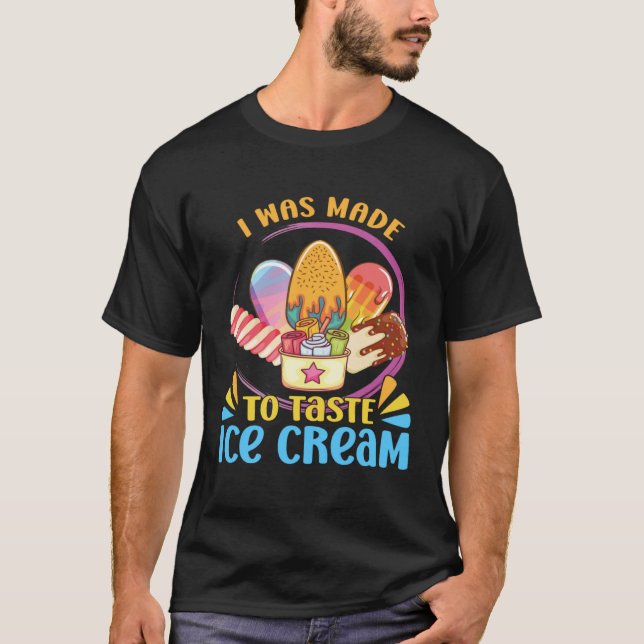 T-shirt I Was Made To Taste Ice Cream Sundae Gelato Desser (Devant)