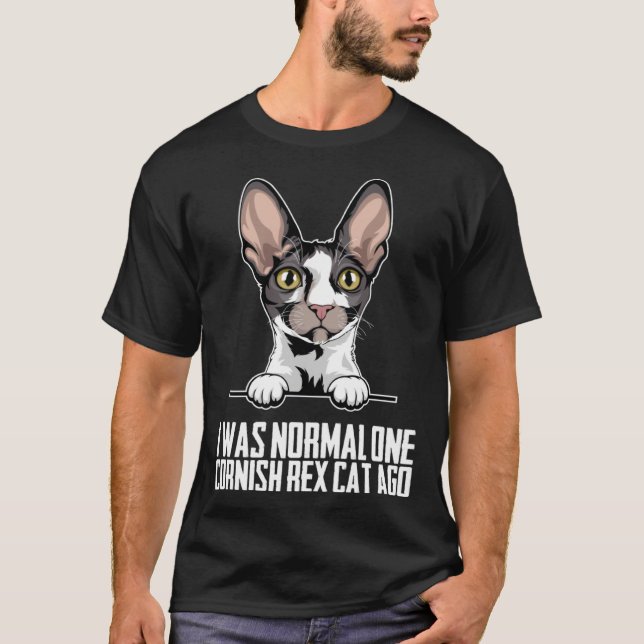 T-shirt I was normal one cornish rex cat ago (Devant)