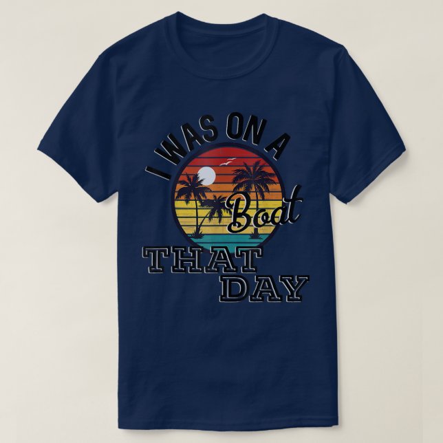 T-shirt I Was On A Boat That Day Country Music Lyrics  (Design devant)