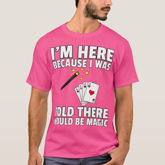 T-shirt I Was Told There Would Be Magic For Magician (Devant)