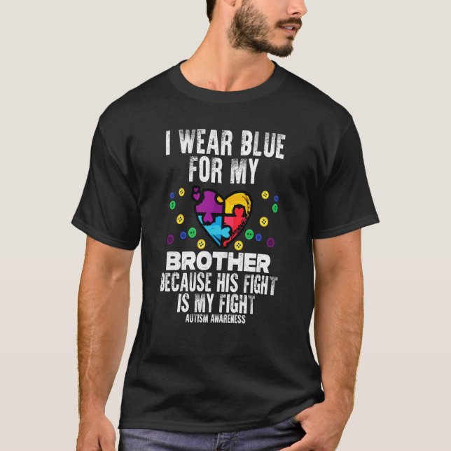 T-shirt I Wear Blue For Brother Fight Autism Aware Sister  (Devant)