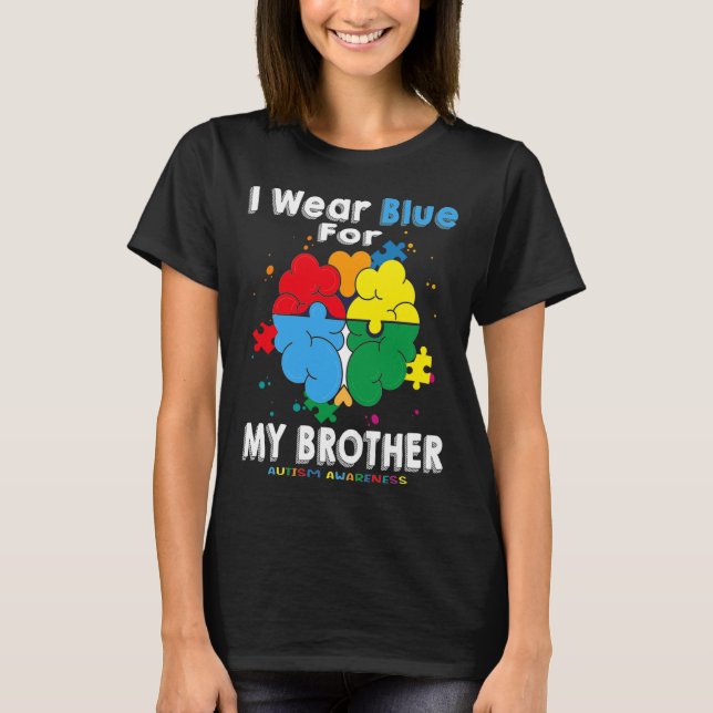 T-shirt I Wear Blue For My Brother Autism Awareness (Devant)