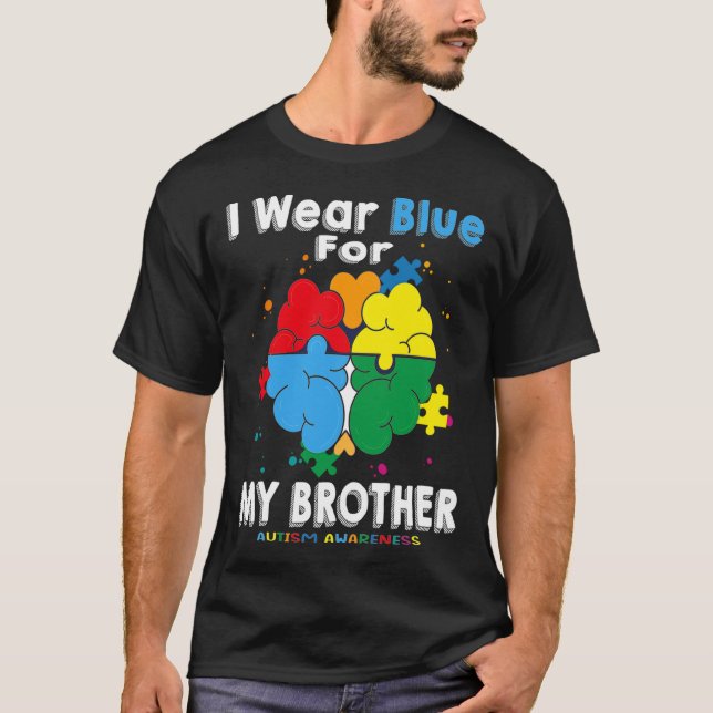 T-shirt I Wear Blue For My Brother Autism Awareness (Devant)