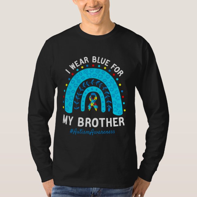 T-shirt I Wear Blue For My Brother Autism Awareness Month  (Devant)