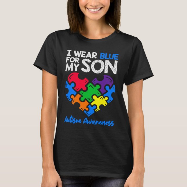 T-shirt I Wear Blue For My Son Autism Awareness  Mom Dad P (Devant)