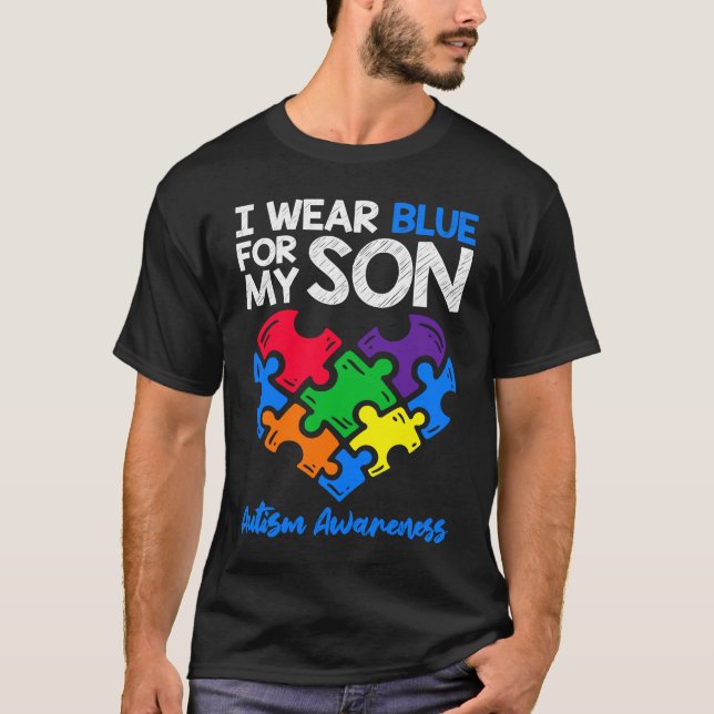 T-shirt I Wear Blue For My Son Autism Awareness  Mom Dad P (Devant)