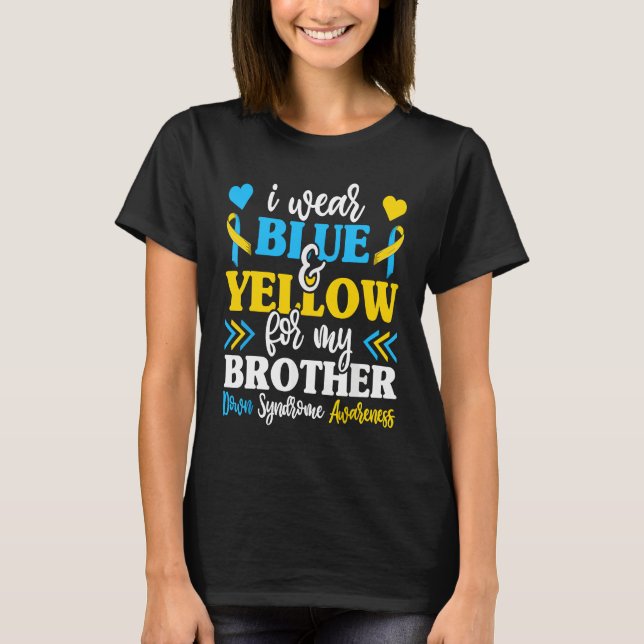 T-shirt I Wear Blue Yellow For My Brother World Down Syndr (Devant)