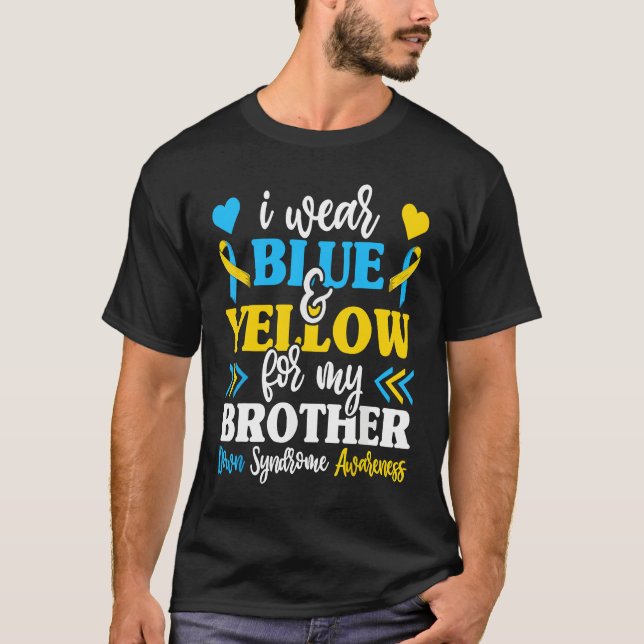 T-shirt I Wear Blue Yellow For My Brother World Down Syndr (Devant)