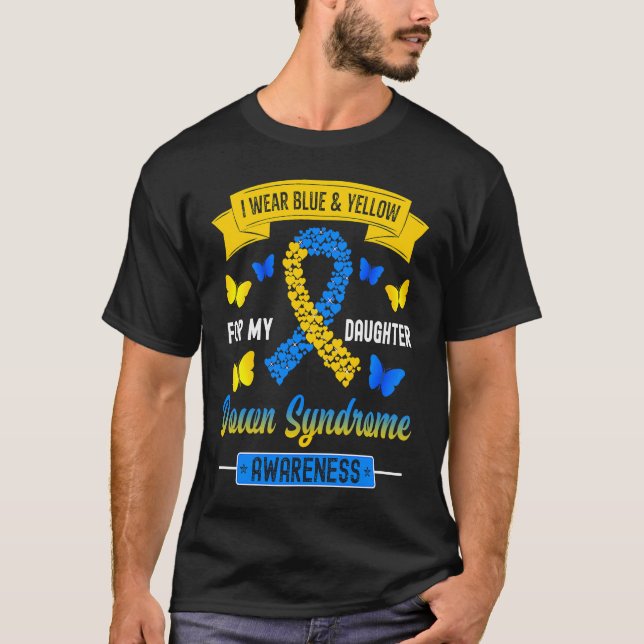 T-shirt I Wear Blue & Yellow For My Daughter Down Syndrome (Devant)