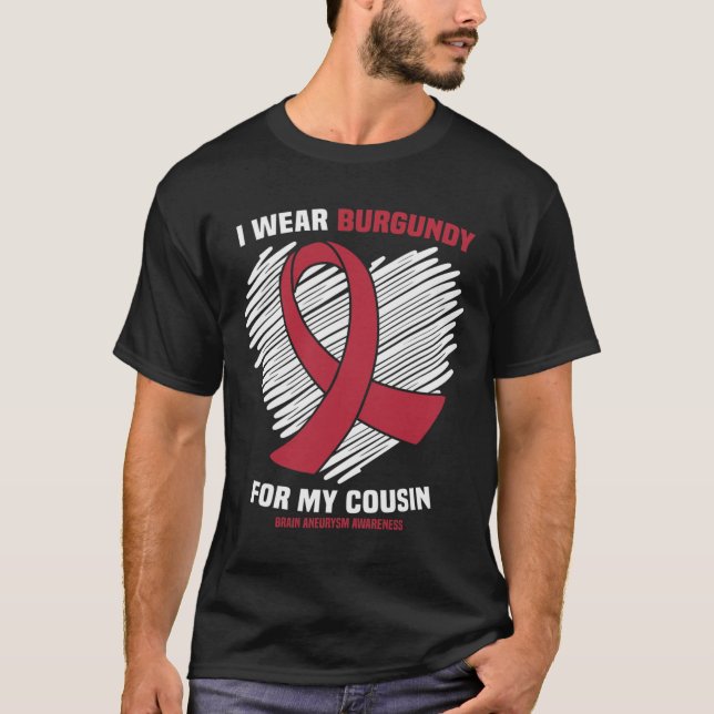 T-shirt I Wear Burgundy For My Cousin Brain Aneurysm Aware (Devant)