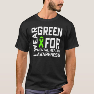 T-shirt I Wear Green For Mental Health Awareness Month