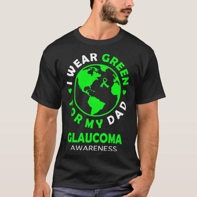 T-shirt I wear GREEN for my DAD GLAUCOMA Awareness (Devant)