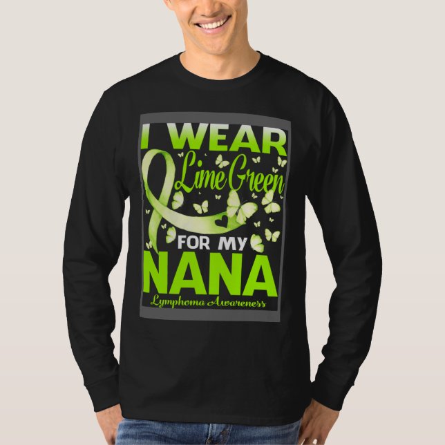 T-shirt I Wear Lime Green For My Nana Lymphoma Awareness (Devant)