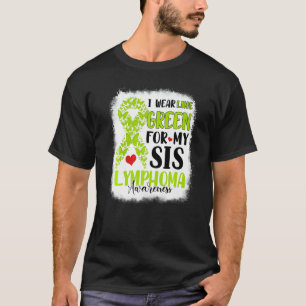 T-shirt I Wear Lime Green Sis Lymphoma Awareness Month War