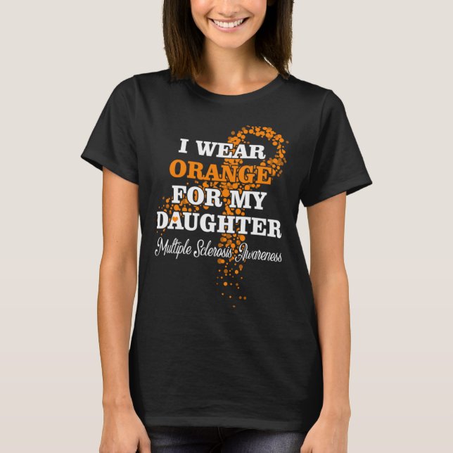 T-shirt I Wear Orange For Daughter Multiple Sclerosis Supp (Devant)