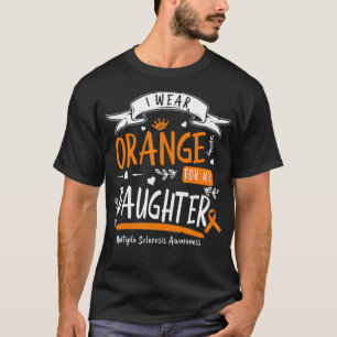 T-shirt I Wear Orange For My Daughter Multiple Sclerosis A