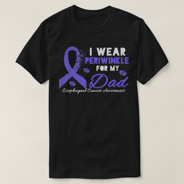 T-shirt I wear Periwinkle for my Dad  Esophageal Cancer Aw (Design devant)