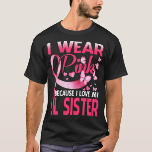T-shirt I Wear Pink For My Lil Sister Breast Cancer Awaren