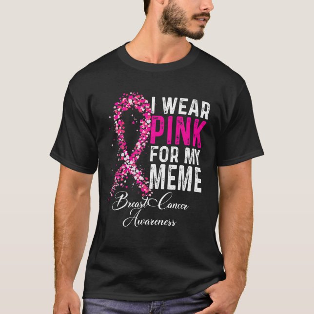 T-shirt I Wear Pink For My Meme Breast Cancer Awareness (Devant)