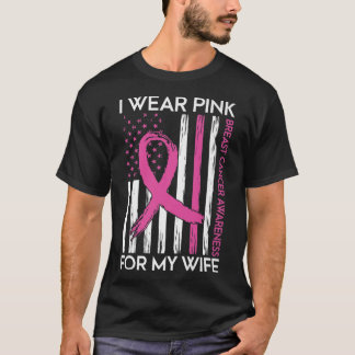 T-shirt I Wear Pink For My Wife Breast Cancer Month Suppor