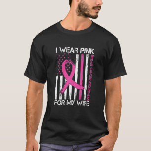 T-shirt I Wear Pink For My Wife Breast Cancer Month Suppor