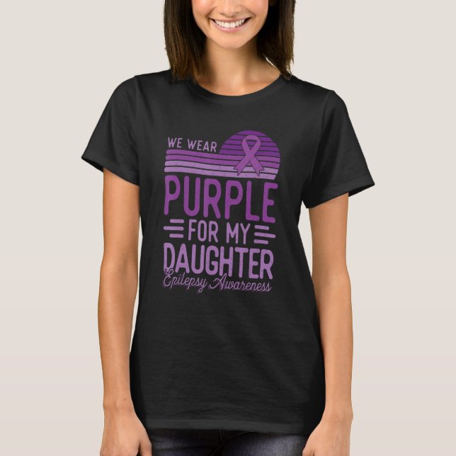 T-shirt I Wear Purple For My Daughter Epilepsy Awareness R (Devant)