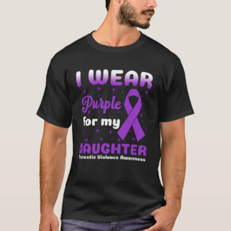 T-shirt I Wear Purple for My Daughter Stop Domestic Violen