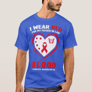 T-shirt I Wear Red For My Father In Law Blood Cancer Aware