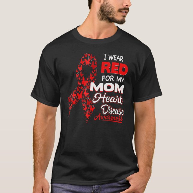 T-shirt I wear Red For my Mom Heart Disease Awareness (Devant)