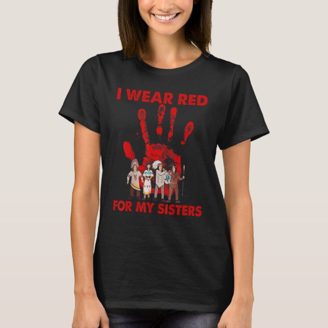 T-shirt I Wear Red For My Sisters Native American MMIW Awa (Devant)