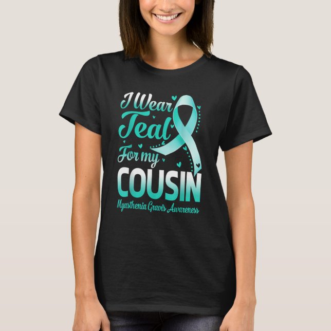 T-shirt I Wear Teal For My Cousin Myasthenia Gravis Awaren (Devant)