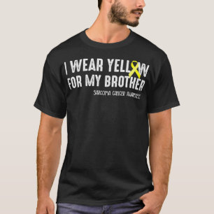 T-shirt I wear yellow for my Brother Sarcoma