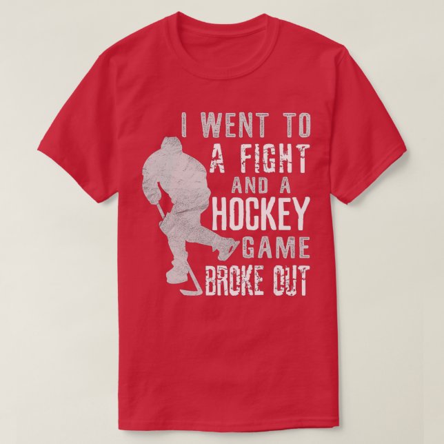 T-shirt I Went To A Fight And A Hockey Game Broke Out Ice  (Design devant)