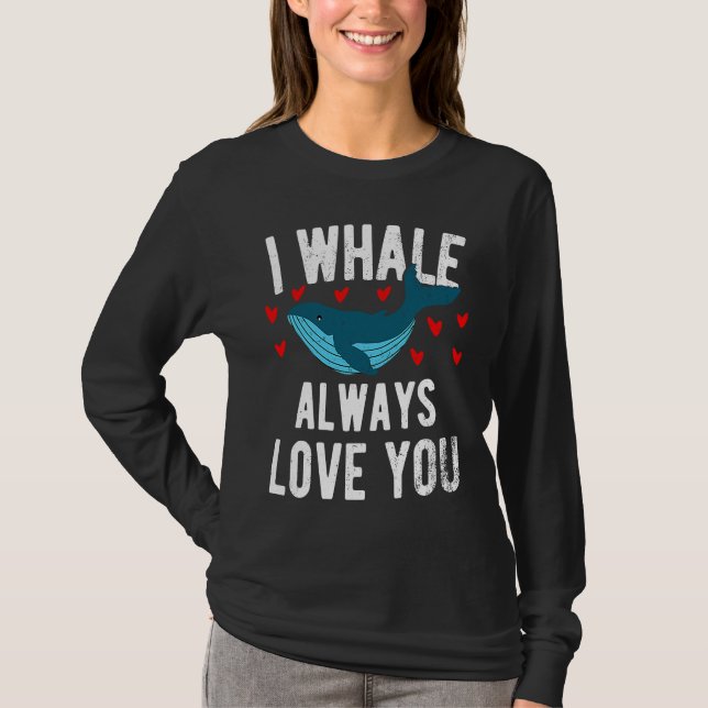 T-shirt I whale always love you  cute Orca (Devant)
