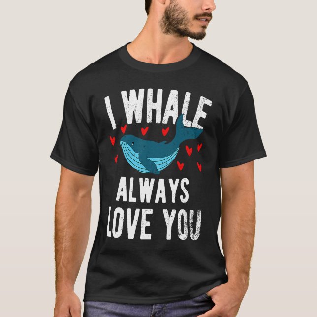 T-shirt I whale always love you  cute Orca (Devant)