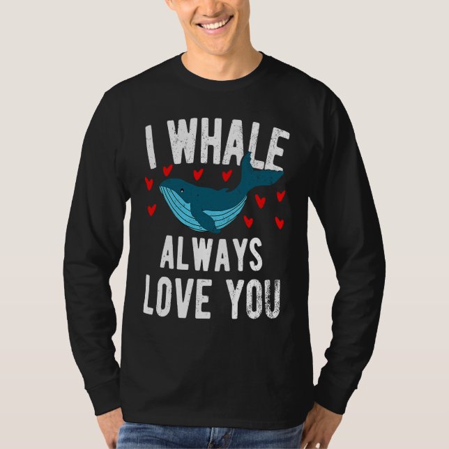 T-shirt I whale always love you  cute Orca (Devant)