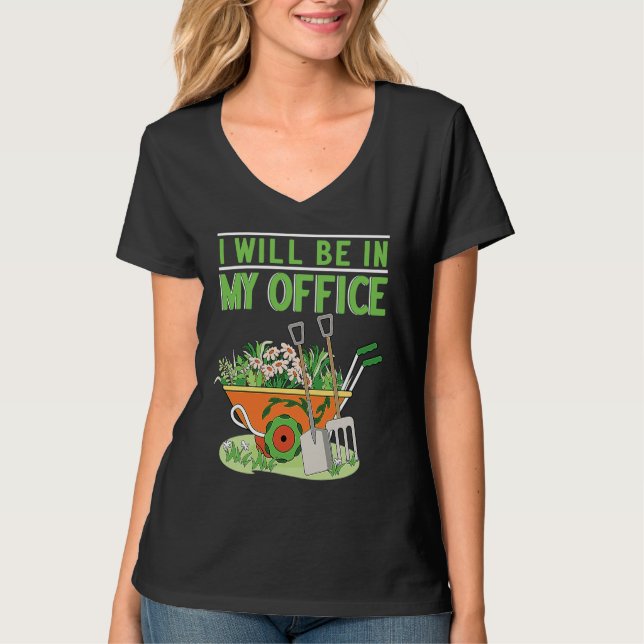 T-shirt I Will Be In My Office Garden Gardner Gardening (Devant)