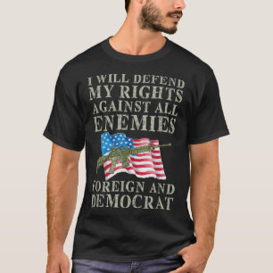 T-shirt I Will Defend My Right Against Enemies Foreign And
